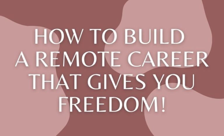 How to Build a Remote Career That Gives You Freedom!