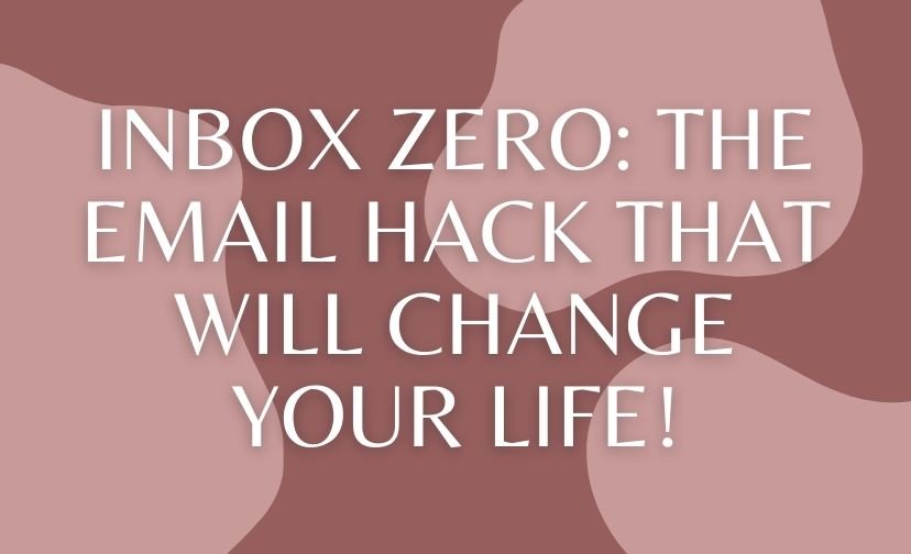 Inbox Zero: The Email Hack That Will Change Your Life!
