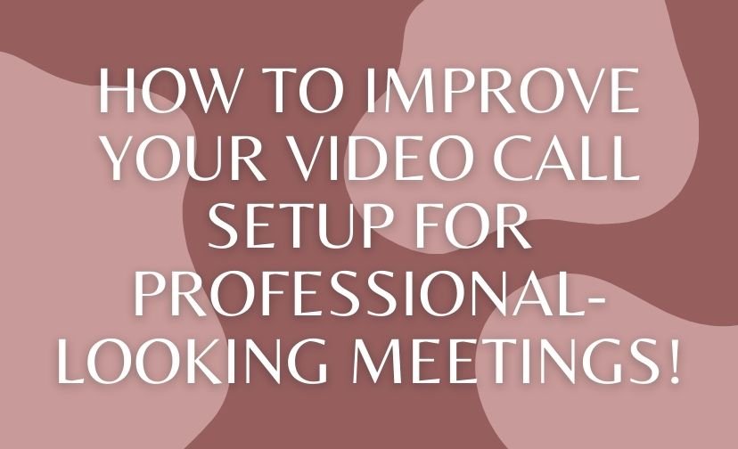 How to Improve Your Video Call Setup for Professional-Looking Meetings!