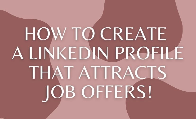 How to Create a LinkedIn Profile That Attracts Job Offers!