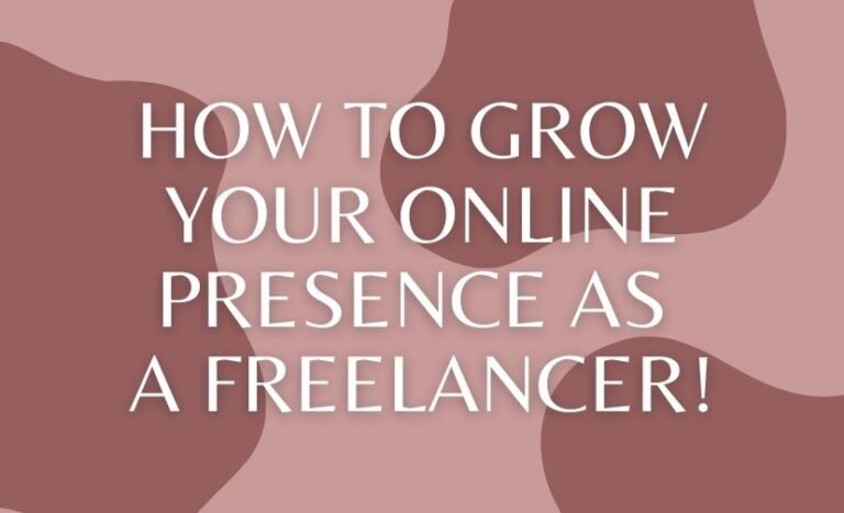 How to Grow Your Online Presence as a Freelancer!