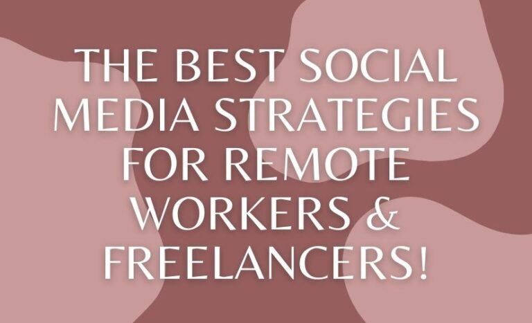 The Best Social Media Strategies for Remote Workers & Freelancers!