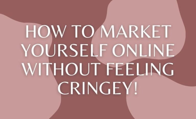 How to Market Yourself Online Without Feeling Cringey!