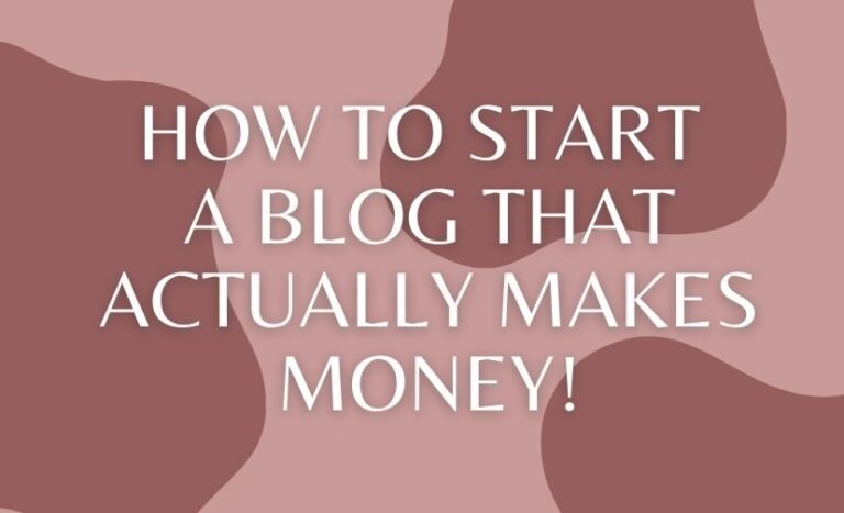 How to Start a Blog That Actually Makes Money!