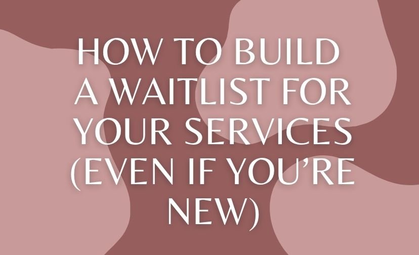 How to Build a Waitlist for Your Services (Even If You’re New)