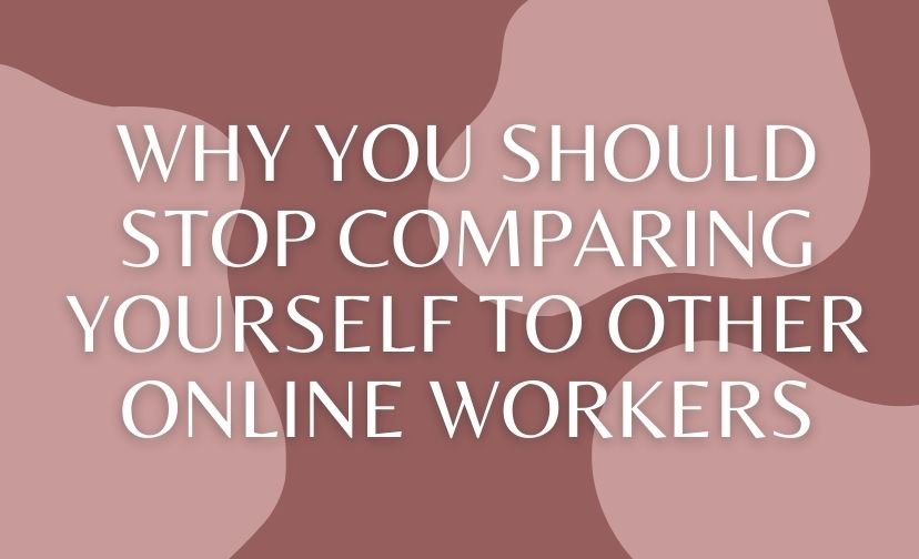Why You Should Stop Comparing Yourself to Other Online Workers