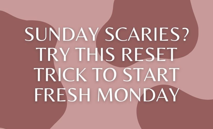 Sunday Scaries? Try This Reset Trick to Start Fresh Monday