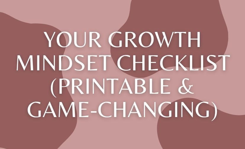 Your Growth Mindset Checklist (Printable & Game-Changing)