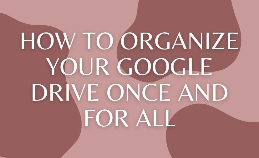 How to Organize Your Google Drive Once and For All