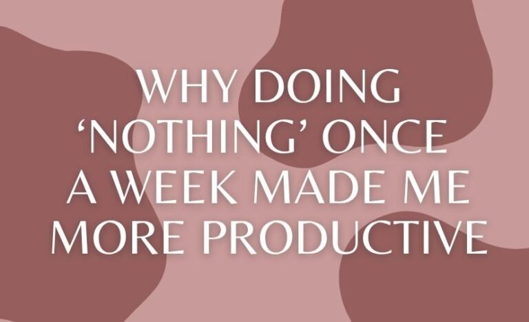 Why Doing ‘Nothing’ Once a Week Made Me More Productive