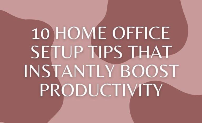 10 Home Office Setup Tips That Instantly Boost Productivity